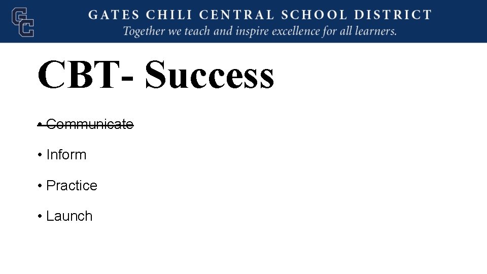 CBT- Success • Communicate • Inform • Practice • Launch 