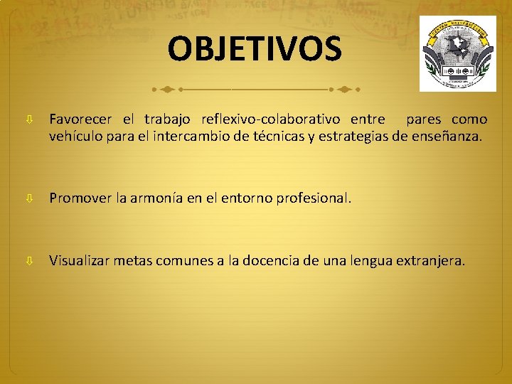 OBJETIVOS Favorecer el trabajo reflexivo-colaborativo entre pares como vehículo para el intercambio de técnicas