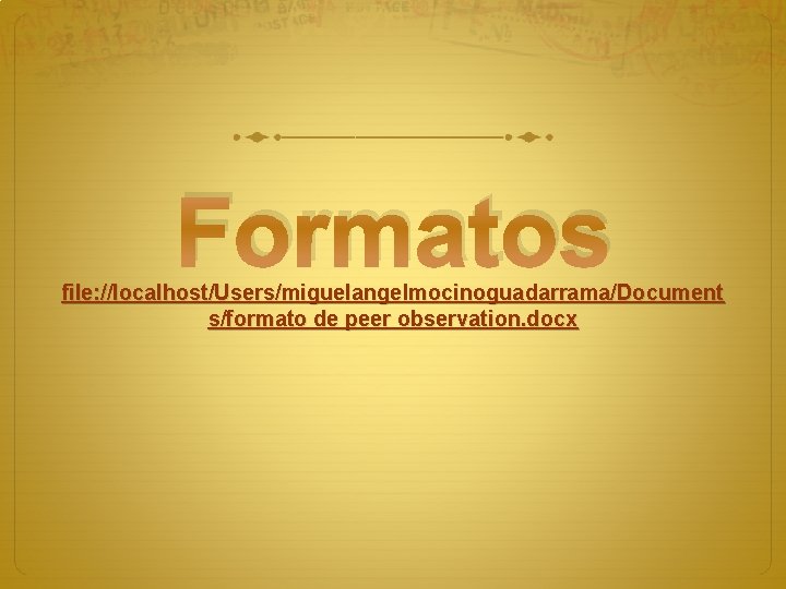 Formatos file: //localhost/Users/miguelangelmocinoguadarrama/Document s/formato de peer observation. docx 