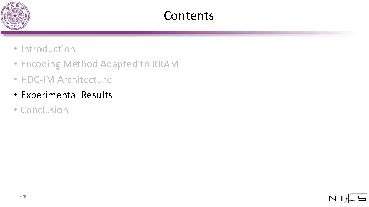 Contents • Introduction • Encoding Method Adapted to RRAM • HDC-IM Architecture • Experimental