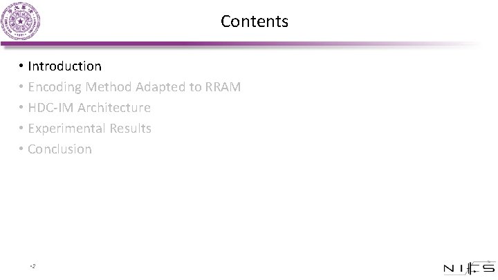 Contents • Introduction • Encoding Method Adapted to RRAM • HDC-IM Architecture • Experimental