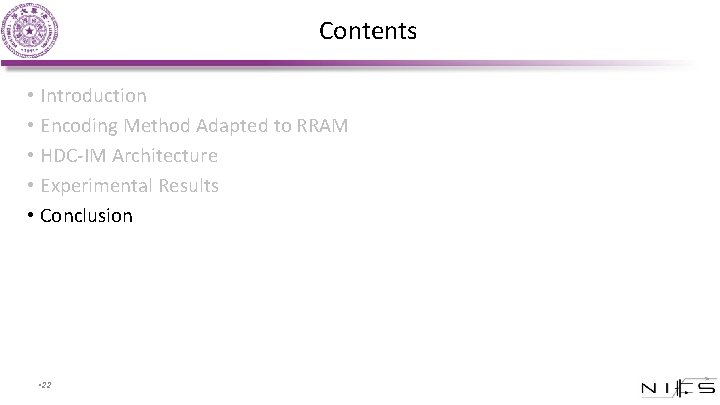 Contents • Introduction • Encoding Method Adapted to RRAM • HDC-IM Architecture • Experimental