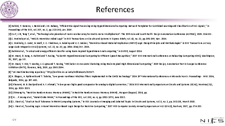 References [1] Rahimi, P. Kanerva, L. Benini and J. M. Rabaey, “Efficient Bio signal