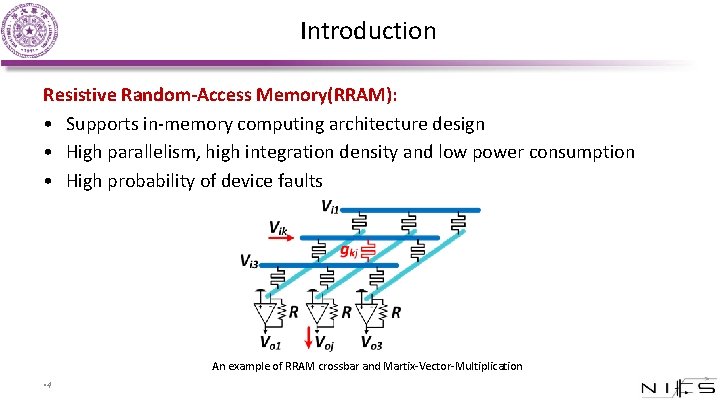 Introduction Resistive Random-Access Memory(RRAM): • Supports in-memory computing architecture design • High parallelism, high