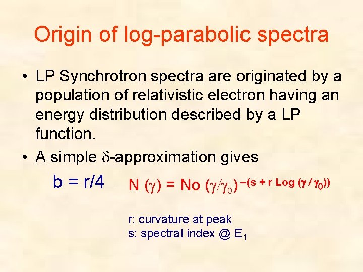 Origin of log-parabolic spectra • LP Synchrotron spectra are originated by a population of