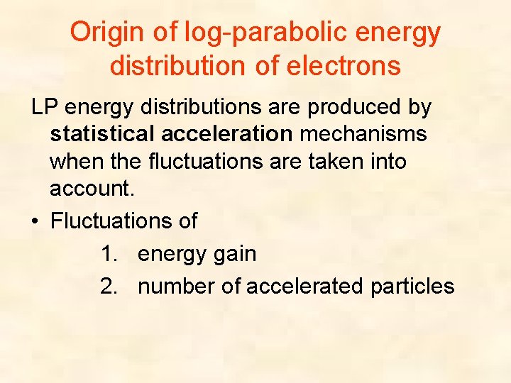 Origin of log-parabolic energy distribution of electrons LP energy distributions are produced by statistical