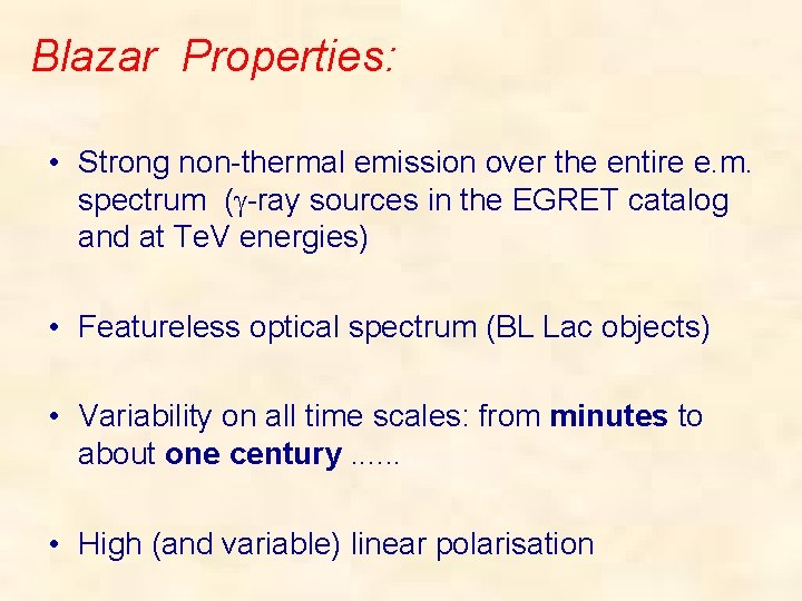 Blazar Properties: • Strong non-thermal emission over the entire e. m. spectrum ( -ray