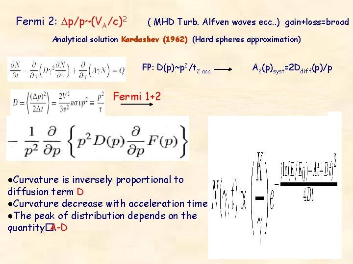 Fermi 2: p/p~(VA/c)2 ( MHD Turb. Alfven waves ecc. . ) gain+loss=broad Analytical solution