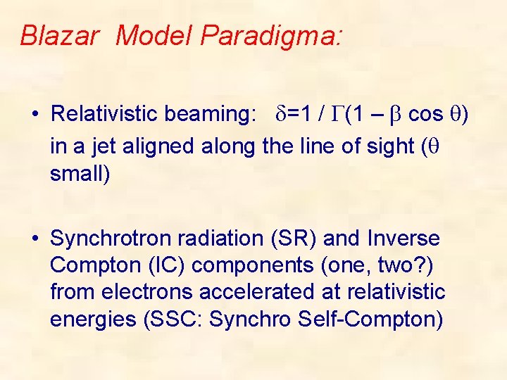 Blazar Model Paradigma: • Relativistic beaming: d=1 / G(1 – b cos q) in