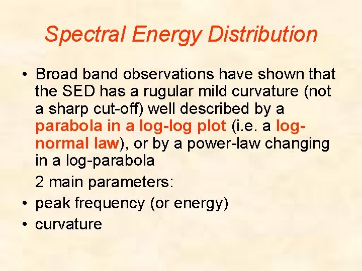 Spectral Energy Distribution • Broad band observations have shown that the SED has a