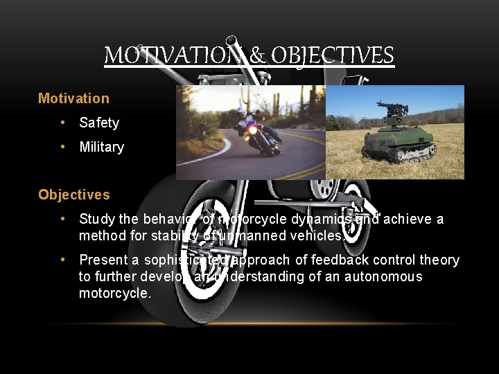 MOTIVATION & OBJECTIVES Motivation • Safety • Military Objectives • Study the behavior of