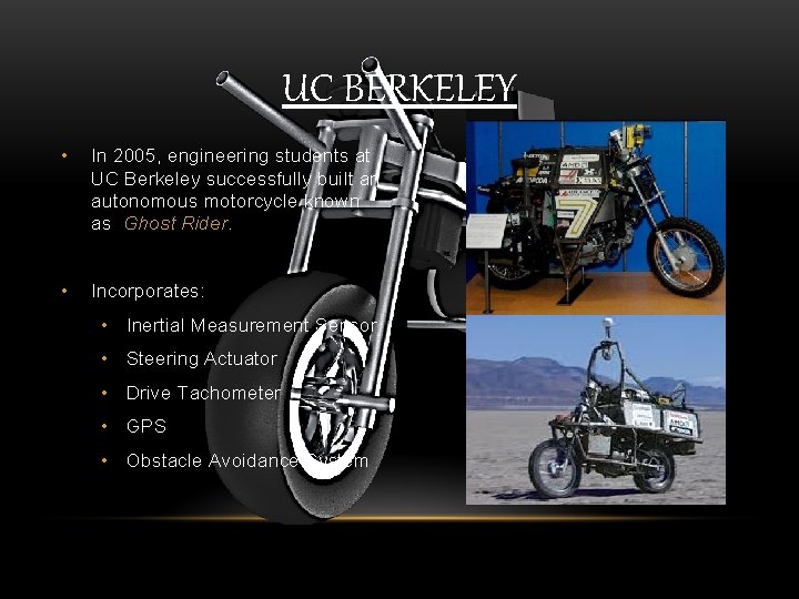 UC BERKELEY • In 2005, engineering students at UC Berkeley successfully built an autonomous