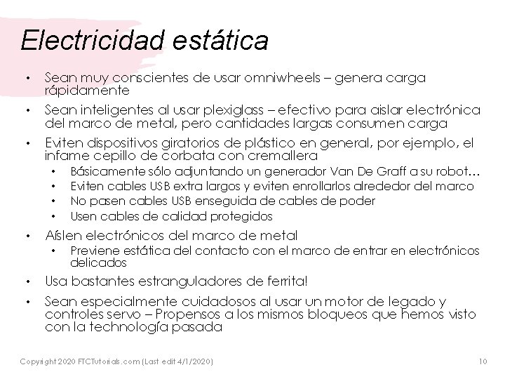 Electricidad estática • • • Sean muy conscientes de usar omniwheels – genera carga