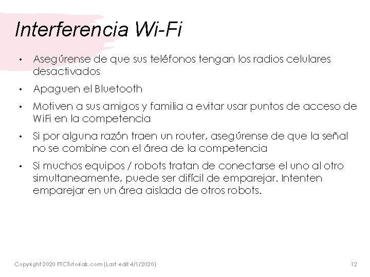 Interferencia Wi-Fi • Asegúrense de que sus teléfonos tengan los radios celulares desactivados •