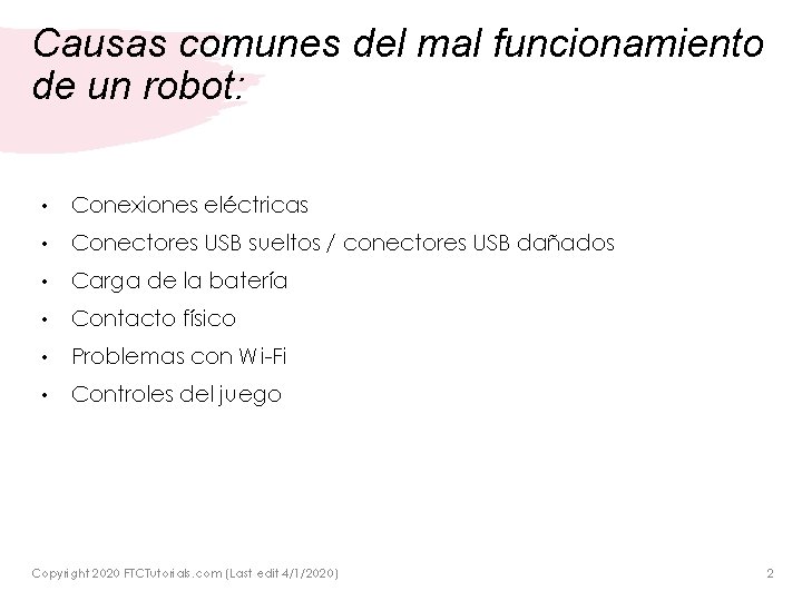 Causas comunes del mal funcionamiento de un robot: • Conexiones eléctricas • Conectores USB