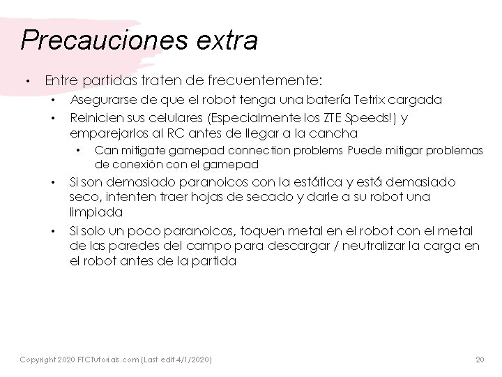 Precauciones extra • Entre partidas traten de frecuentemente: • • Asegurarse de que el