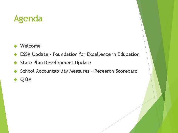 Agenda Welcome ESSA Update – Foundation for Excellence in Education State Plan Development Update