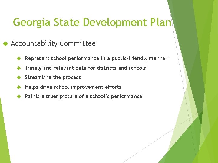 Georgia State Development Plan Accountability Committee Represent school performance in a public-friendly manner Timely