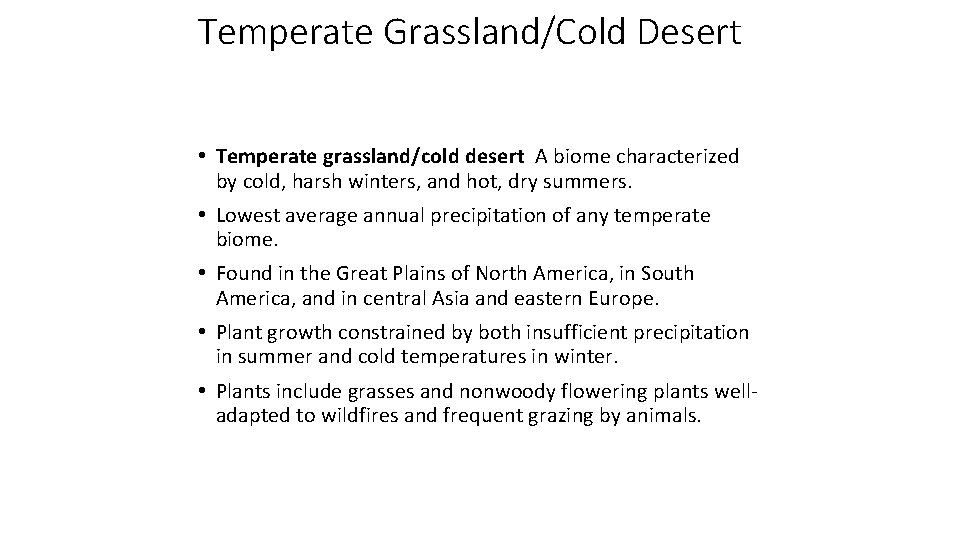 Temperate Grassland/Cold Desert • Temperate grassland/cold desert A biome characterized by cold, harsh winters,