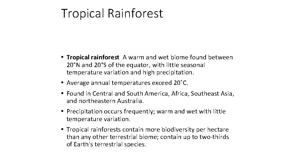 Tropical Rainforest • Tropical rainforest A warm and wet biome found between 20°N and