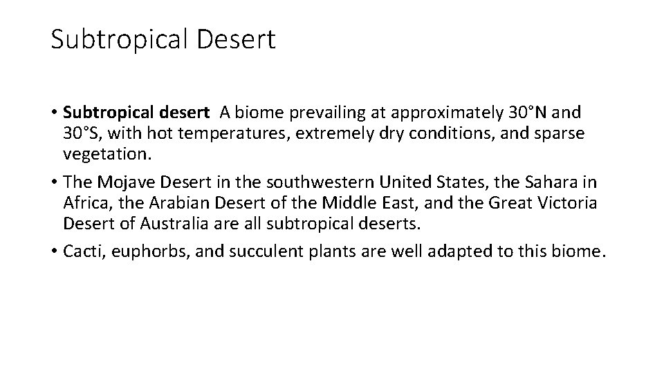 Subtropical Desert • Subtropical desert A biome prevailing at approximately 30°N and 30°S, with