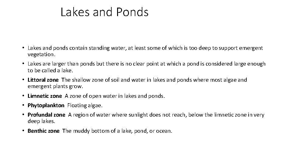 Lakes and Ponds • Lakes and ponds contain standing water, at least some of