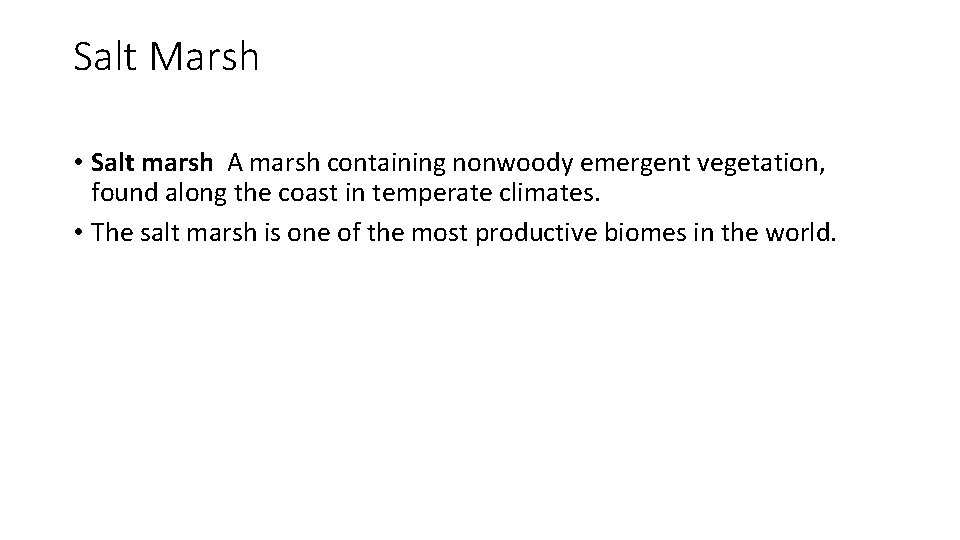 Salt Marsh • Salt marsh A marsh containing nonwoody emergent vegetation, found along the