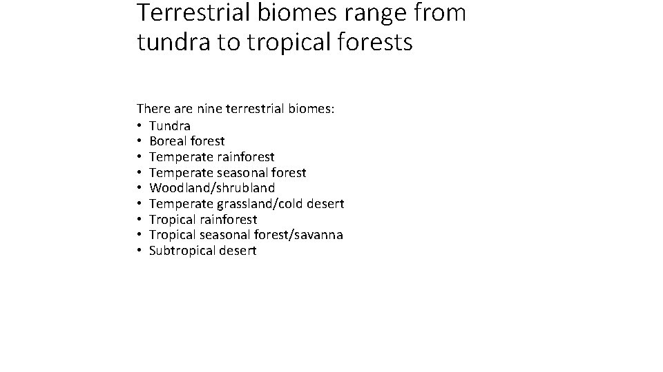 Terrestrial biomes range from tundra to tropical forests There are nine terrestrial biomes: •