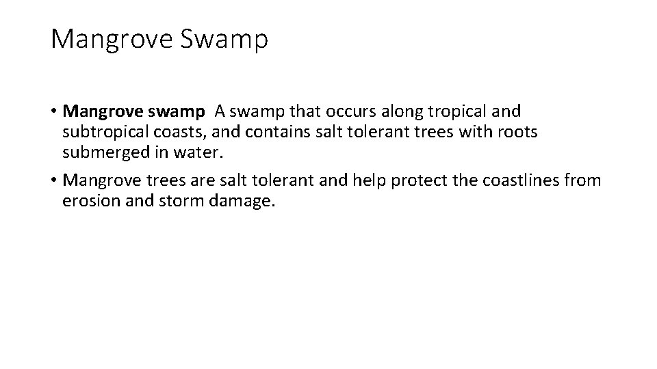 Mangrove Swamp • Mangrove swamp A swamp that occurs along tropical and subtropical coasts,