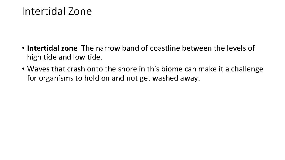 Intertidal Zone • Intertidal zone The narrow band of coastline between the levels of
