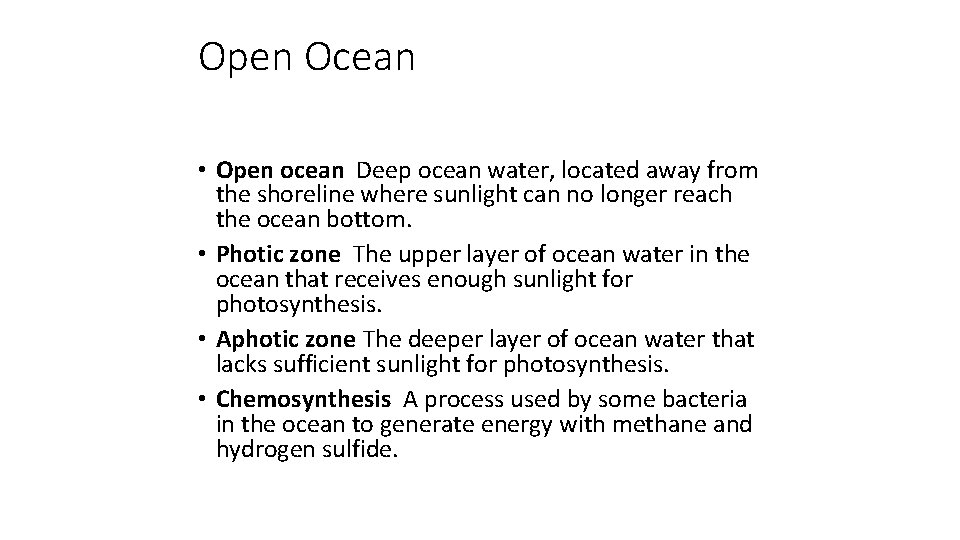 Open Ocean • Open ocean Deep ocean water, located away from the shoreline where