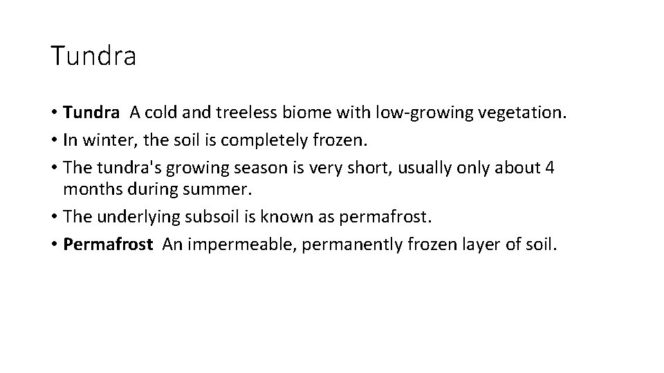 Tundra • Tundra A cold and treeless biome with low-growing vegetation. • In winter,