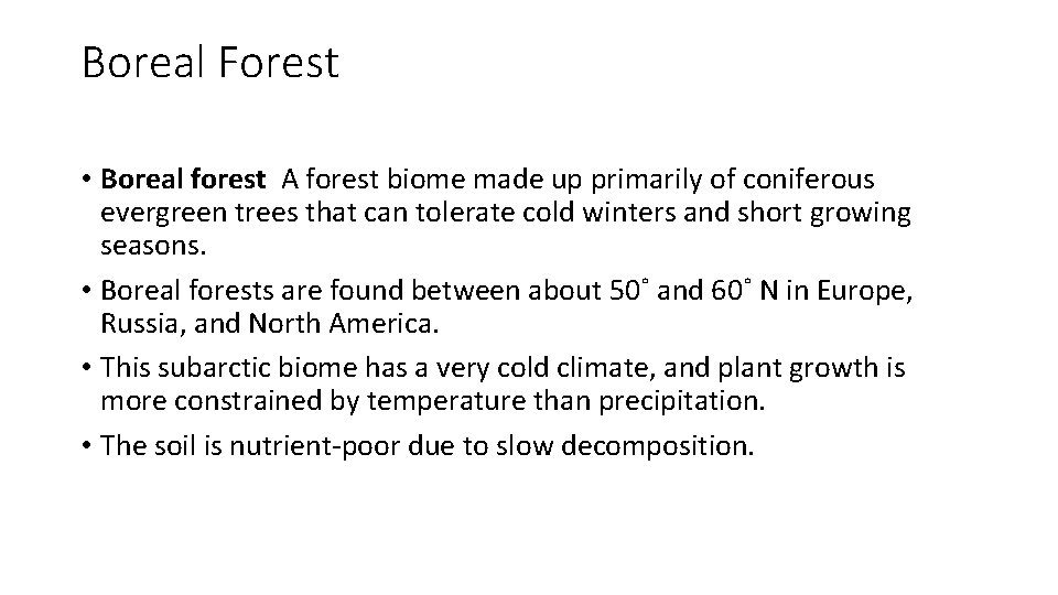 Boreal Forest • Boreal forest A forest biome made up primarily of coniferous evergreen
