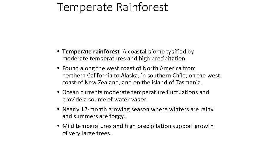 Temperate Rainforest • Temperate rainforest A coastal biome typified by moderate temperatures and high