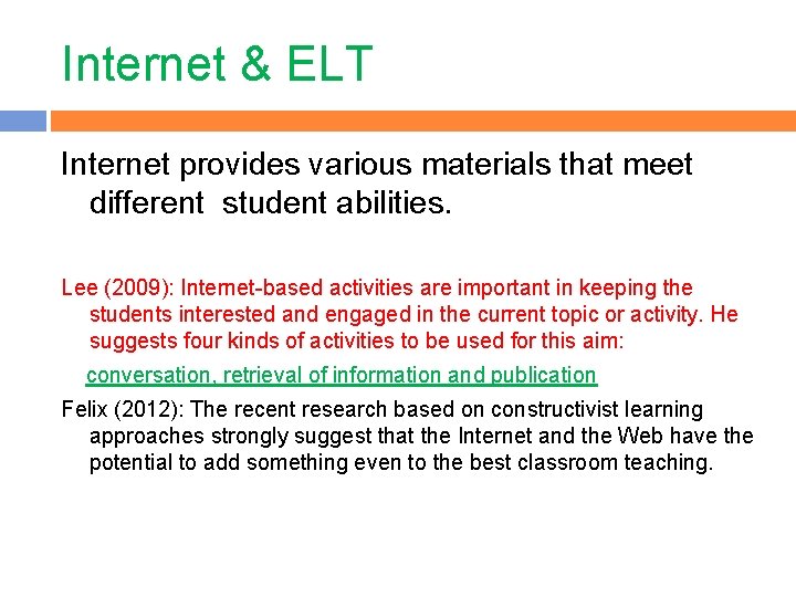Internet & ELT Internet provides various materials that meet different student abilities. Lee (2009):