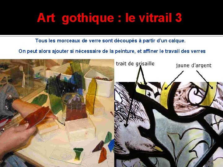 Art gothique : le vitrail 3 Tous les morceaux de verre sont découpés à