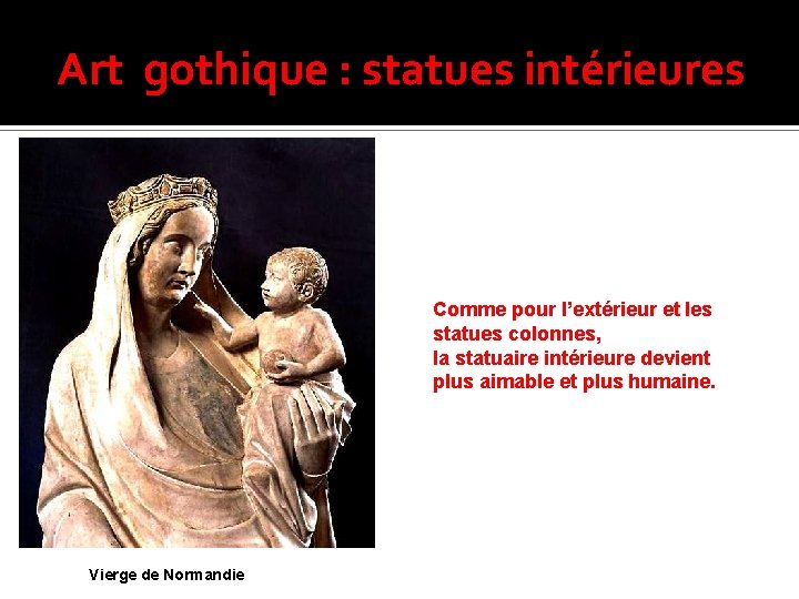 Art gothique : statues intérieures Comme pour l’extérieur et les statues colonnes, la statuaire