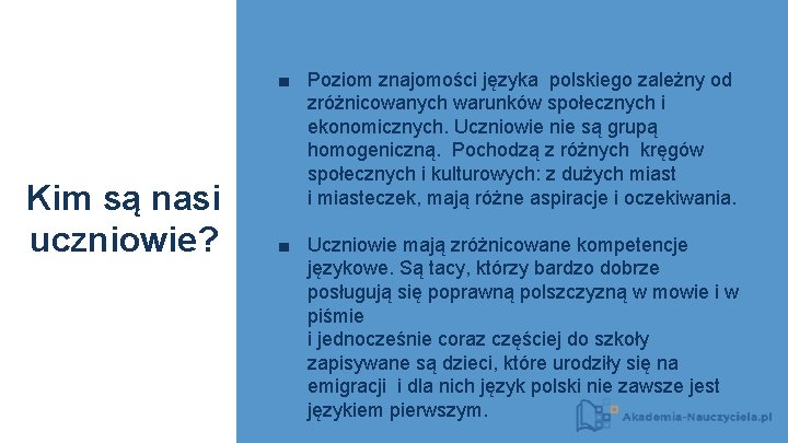 Kim są nasi uczniowie? ■ Poziom znajomości języka polskiego zależny od zróżnicowanych warunków społecznych