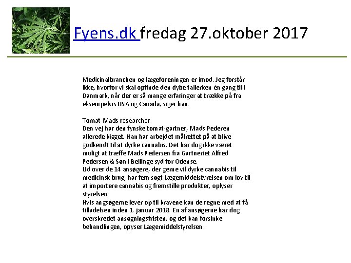 Fyens. dk fredag 27. oktober 2017 Medicinalbranchen og lægeforeningen er imod. Jeg forstår ikke,