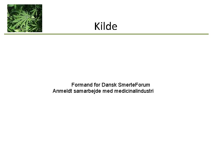 Kilde Formand for Dansk Smerte. Forum Anmeldt samarbejde medicinalindustri 