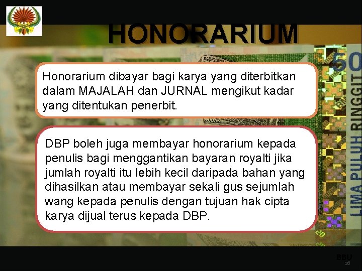 HONORARIUM Honorarium dibayar bagi karya yang diterbitkan dalam MAJALAH dan JURNAL mengikut kadar yang