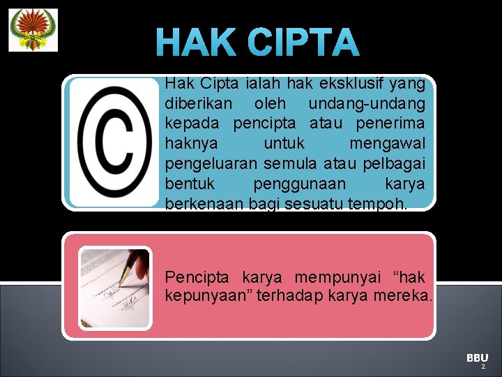 Hak Cipta ialah hak eksklusif yang diberikan oleh undang-undang kepada pencipta atau penerima haknya