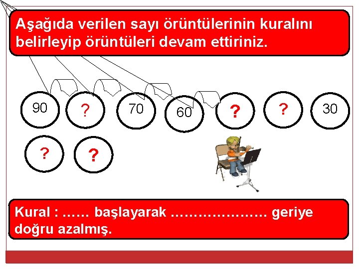 Aşağıda verilen sayı örüntülerinin kuralını belirleyip örüntüleri devam ettiriniz. 90 ? ? 70 60