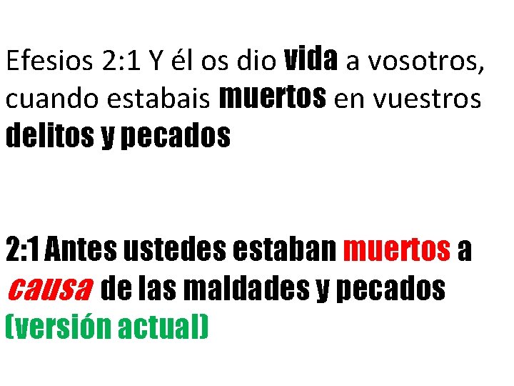 Efesios 2: 1 Y él os dio vida a vosotros, cuando estabais muertos en