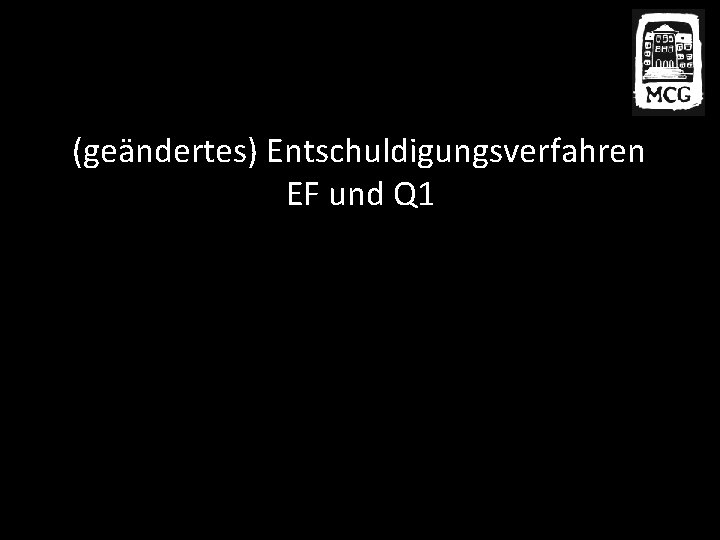 (geändertes) Entschuldigungsverfahren EF und Q 1 