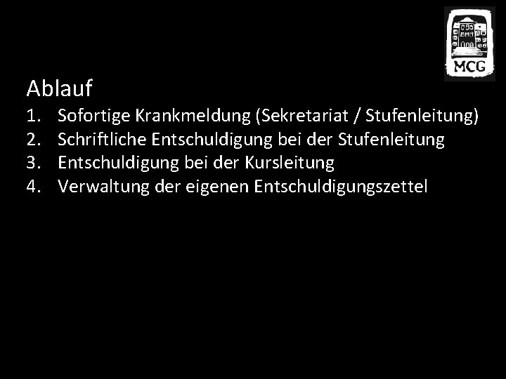 Ablauf 1. 2. 3. 4. Sofortige Krankmeldung (Sekretariat / Stufenleitung) Schriftliche Entschuldigung bei der