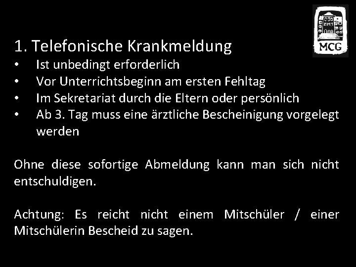 1. Telefonische Krankmeldung • • Ist unbedingt erforderlich Vor Unterrichtsbeginn am ersten Fehltag Im