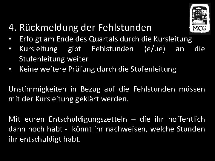4. Rückmeldung der Fehlstunden • Erfolgt am Ende des Quartals durch die Kursleitung •