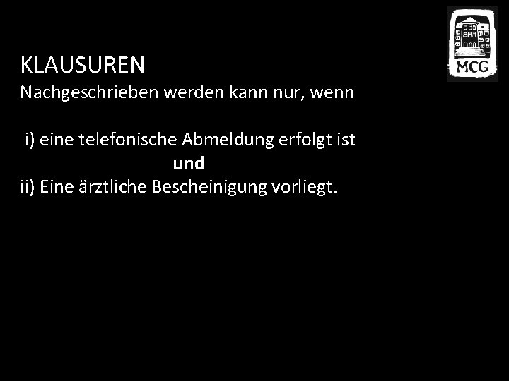 KLAUSUREN Nachgeschrieben werden kann nur, wenn i) eine telefonische Abmeldung erfolgt ist und ii)