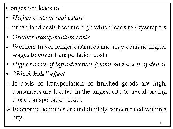 Congestion leads to : • Higher costs of real estate - urban land costs